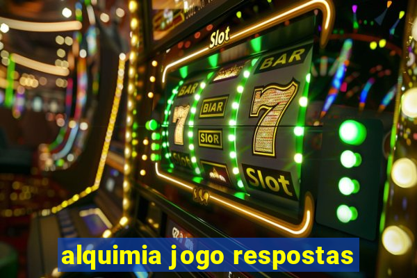 alquimia jogo respostas